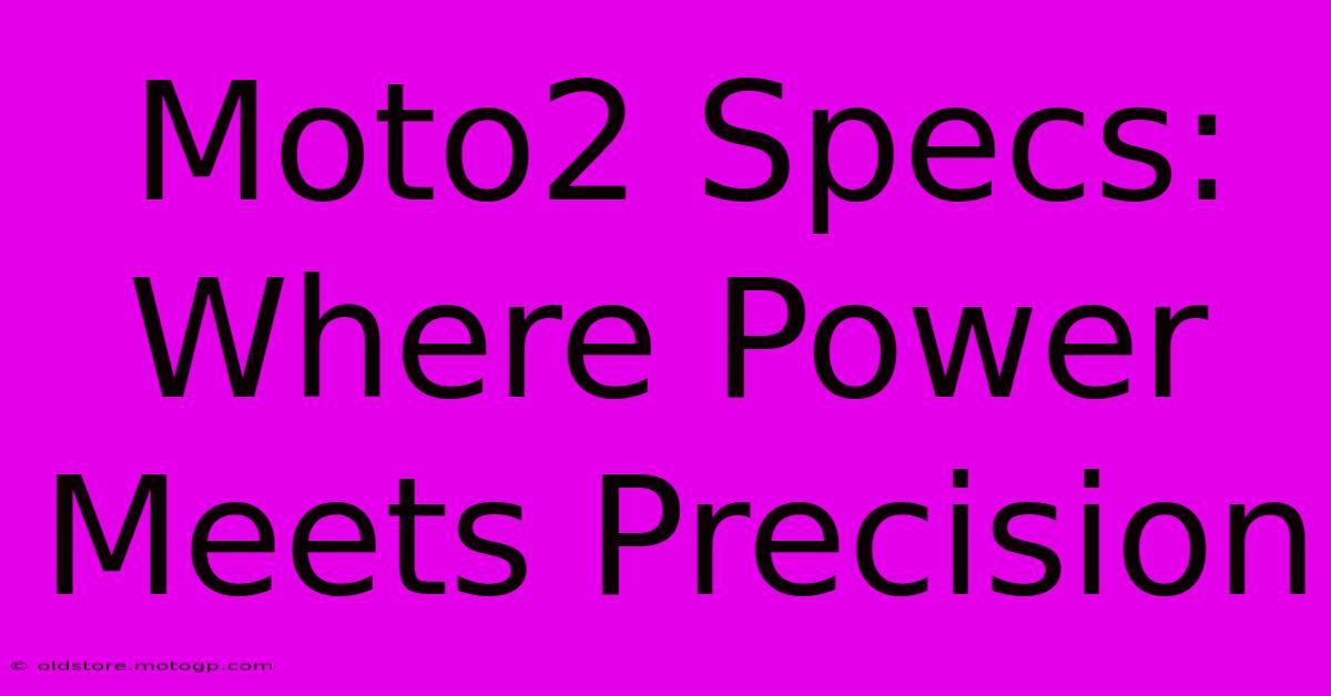 Moto2 Specs: Where Power Meets Precision