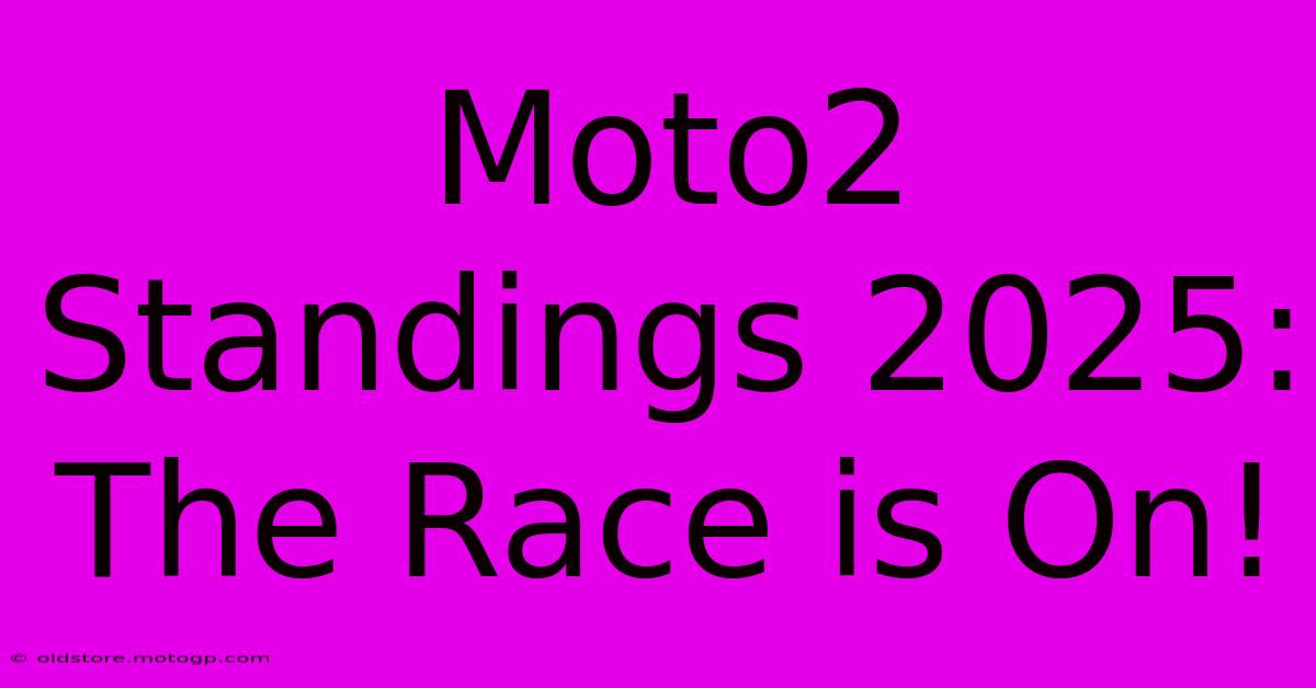 Moto2 Standings 2025:  The Race Is On!