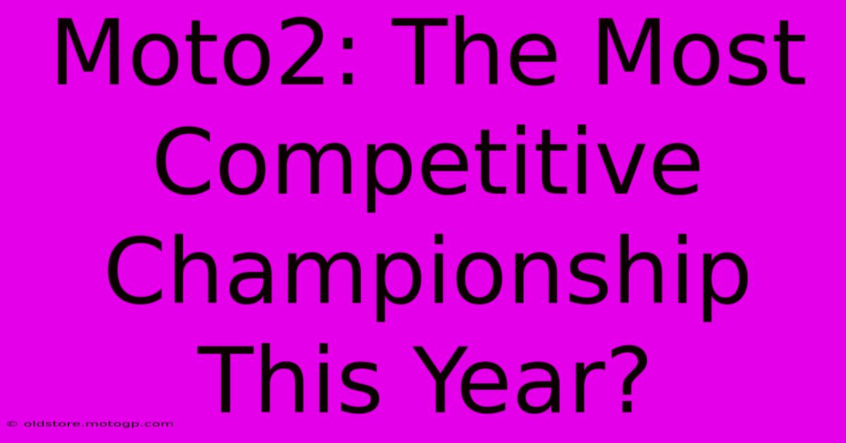 Moto2: The Most Competitive Championship This Year?