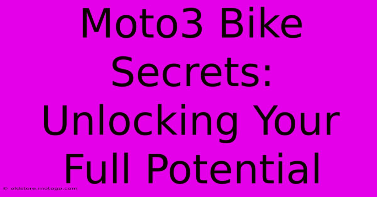 Moto3 Bike Secrets: Unlocking Your Full Potential