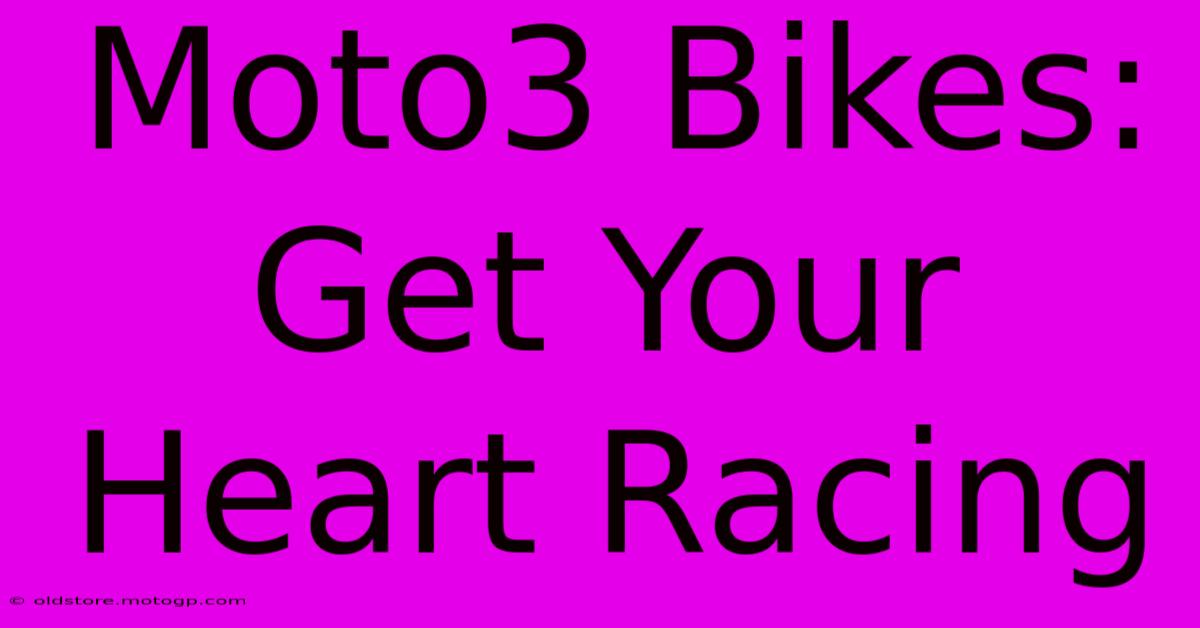 Moto3 Bikes:  Get Your Heart Racing