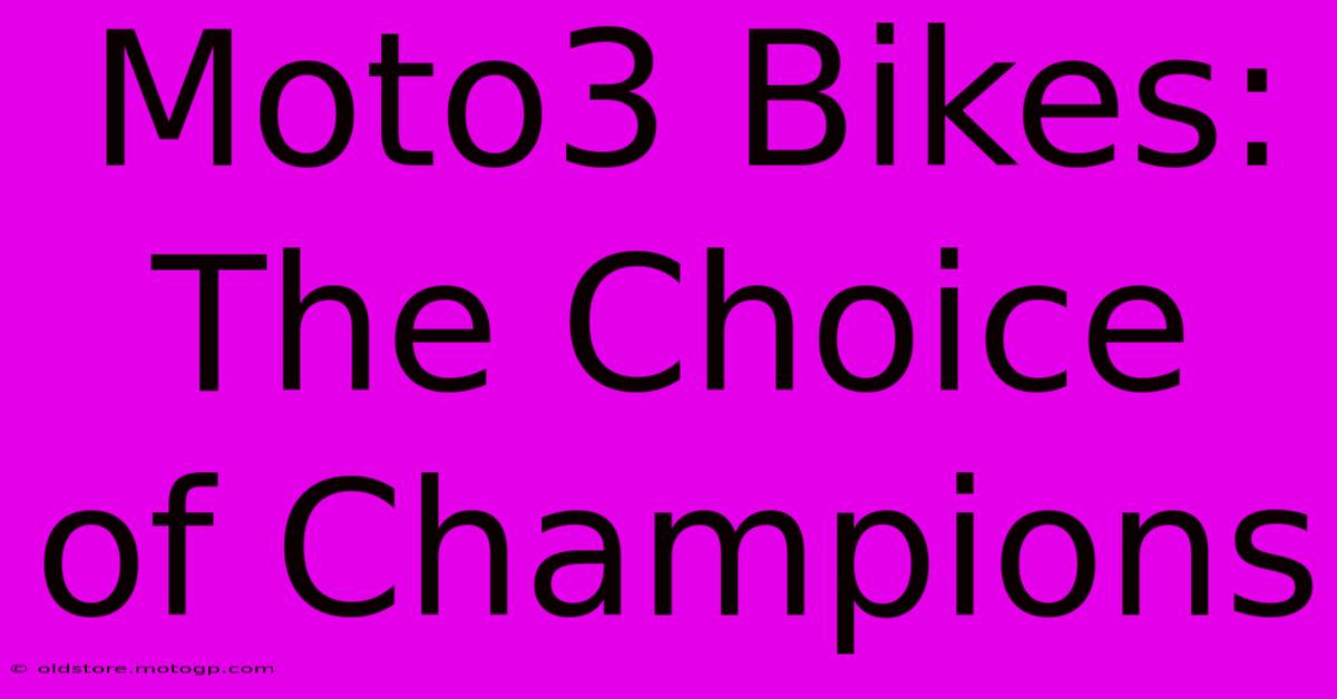 Moto3 Bikes: The Choice Of Champions