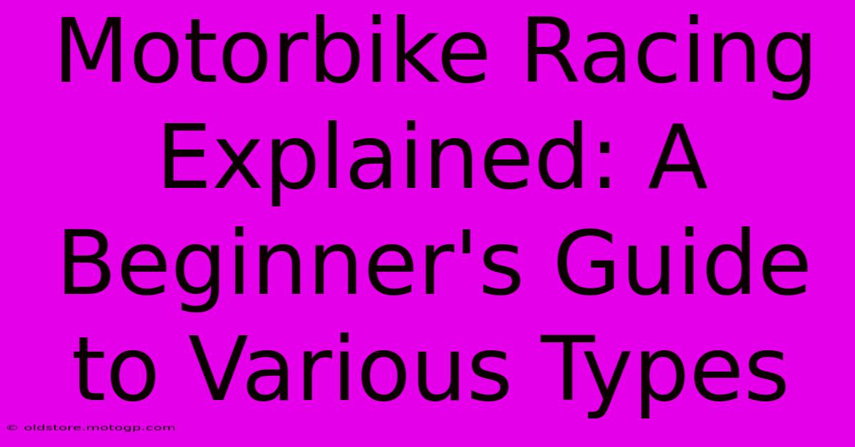 Motorbike Racing Explained: A Beginner's Guide To Various Types