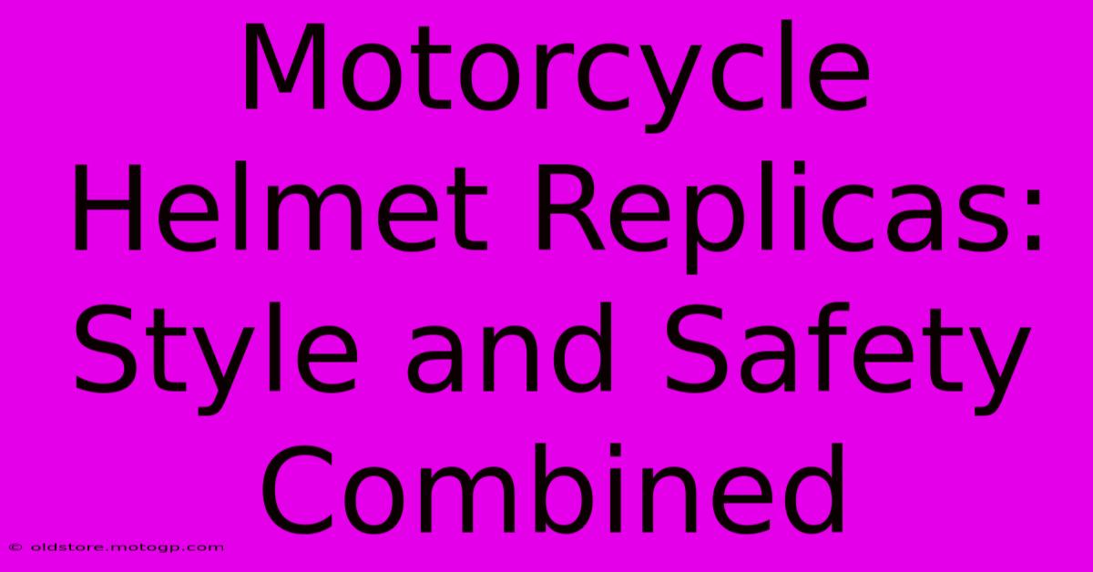 Motorcycle Helmet Replicas: Style And Safety Combined