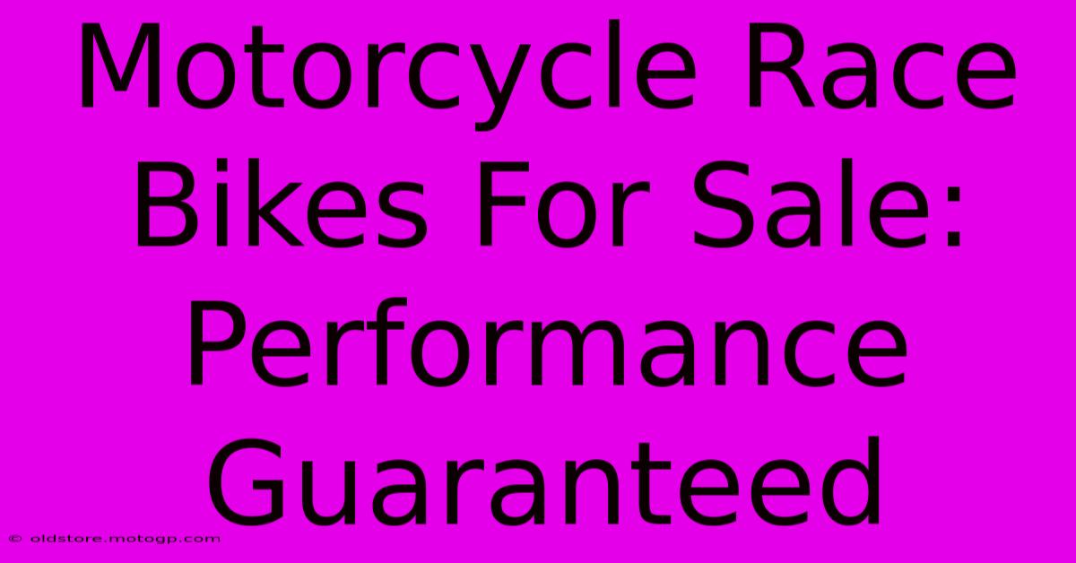 Motorcycle Race Bikes For Sale: Performance Guaranteed