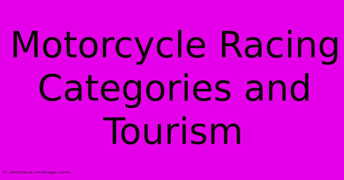 Motorcycle Racing Categories And Tourism