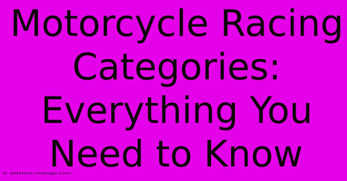 Motorcycle Racing Categories: Everything You Need To Know