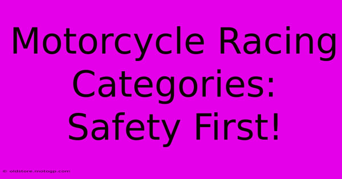 Motorcycle Racing Categories: Safety First!