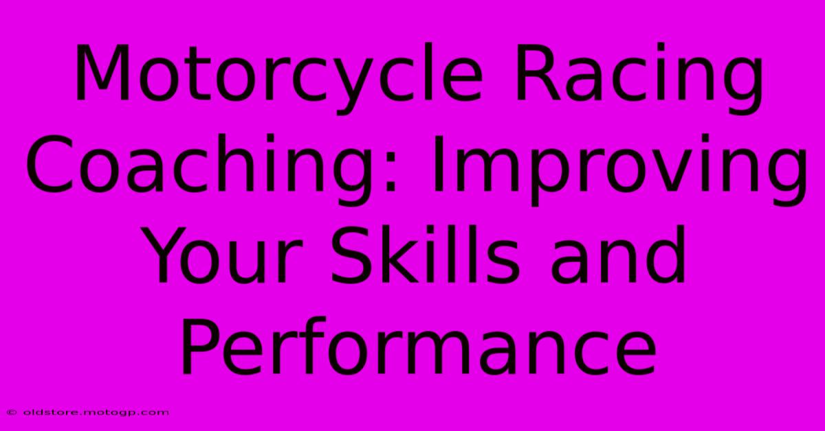 Motorcycle Racing Coaching: Improving Your Skills And Performance