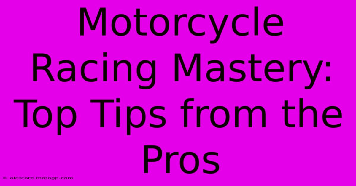 Motorcycle Racing Mastery: Top Tips From The Pros