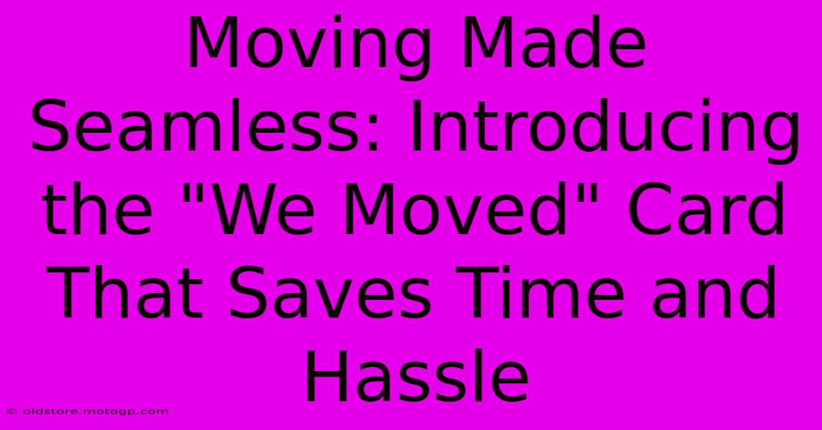 Moving Made Seamless: Introducing The 