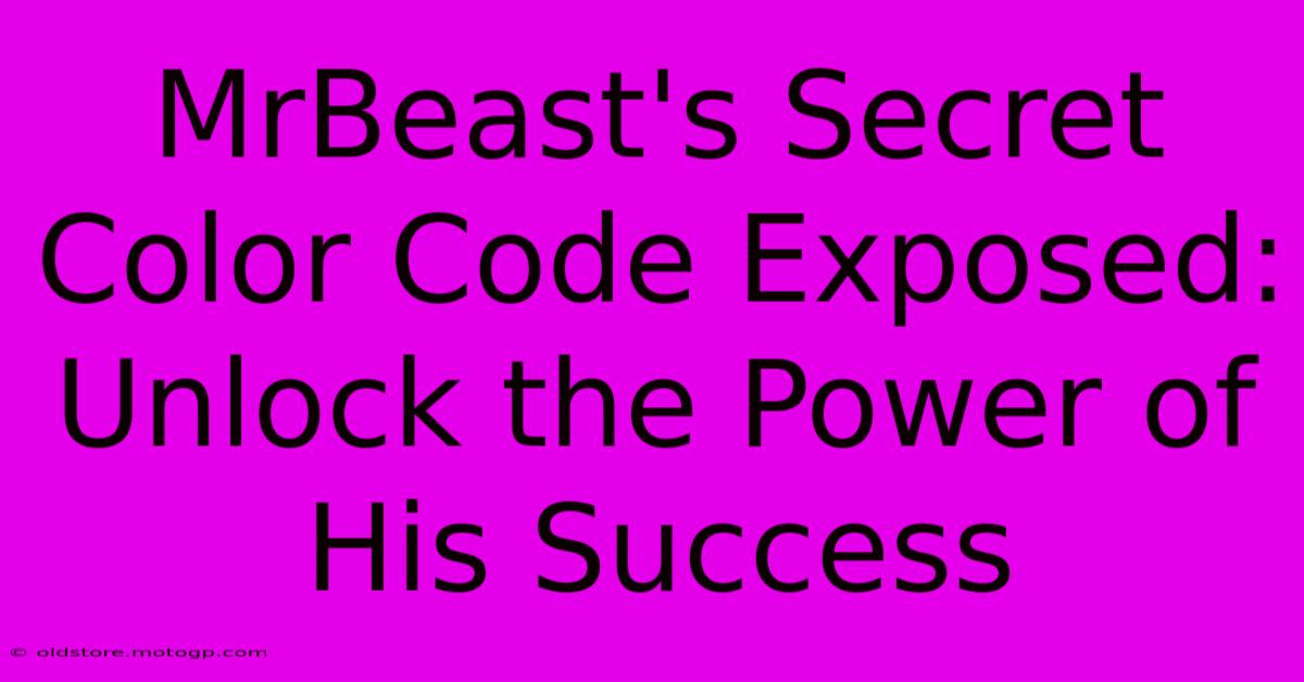 MrBeast's Secret Color Code Exposed: Unlock The Power Of His Success