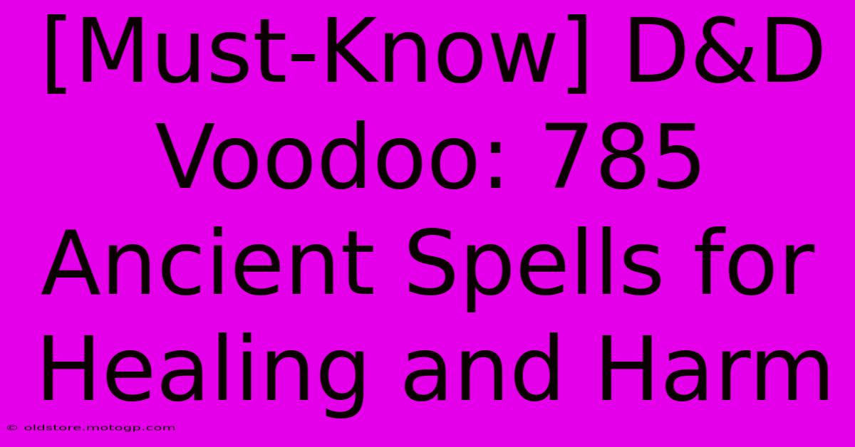 [Must-Know] D&D Voodoo: 785 Ancient Spells For Healing And Harm