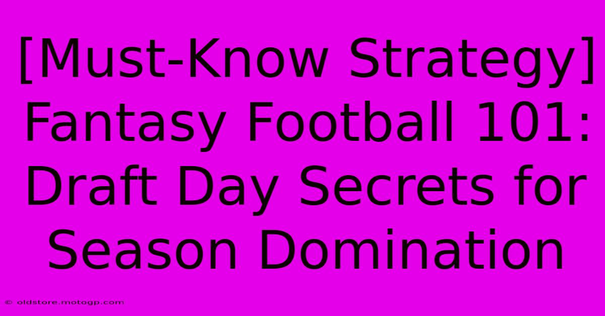 [Must-Know Strategy] Fantasy Football 101: Draft Day Secrets For Season Domination