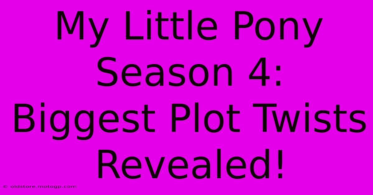 My Little Pony Season 4:  Biggest Plot Twists Revealed!