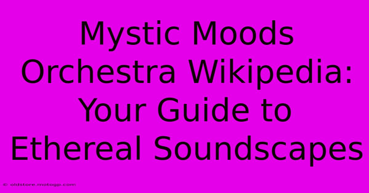 Mystic Moods Orchestra Wikipedia: Your Guide To Ethereal Soundscapes