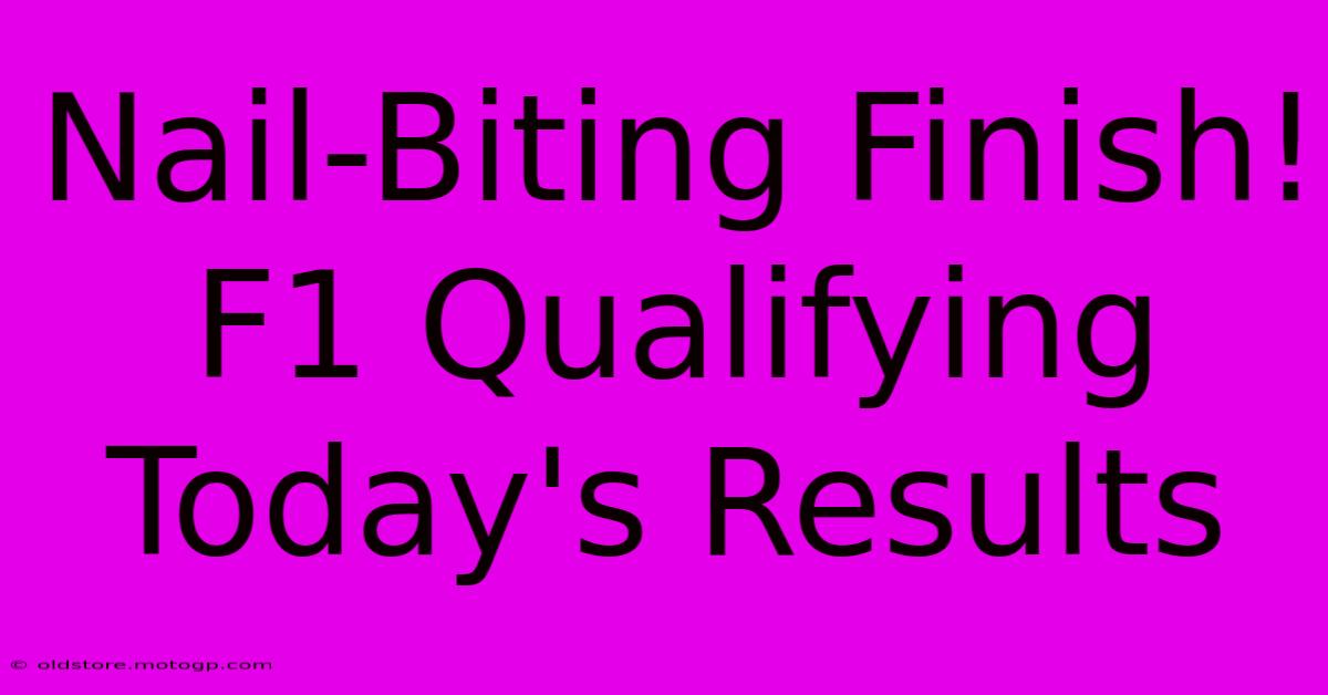 Nail-Biting Finish! F1 Qualifying Today's Results