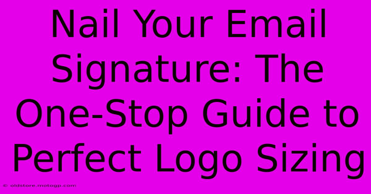 Nail Your Email Signature: The One-Stop Guide To Perfect Logo Sizing