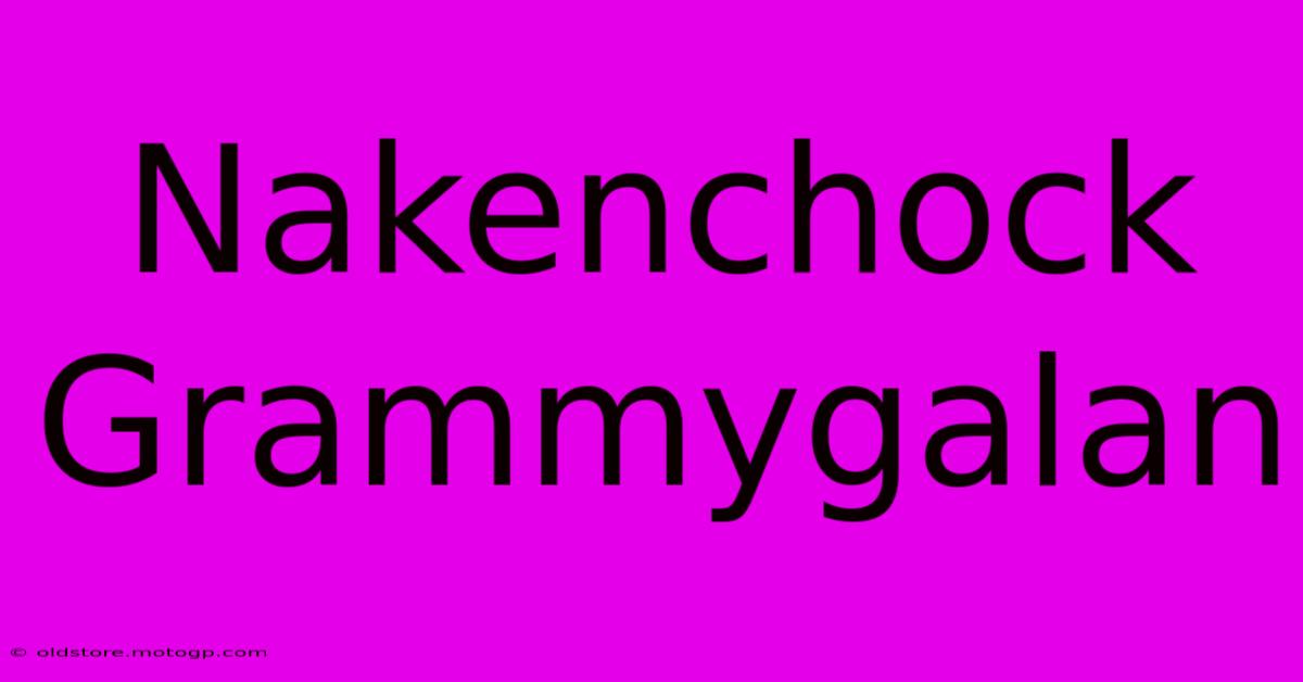 Nakenchock Grammygalan