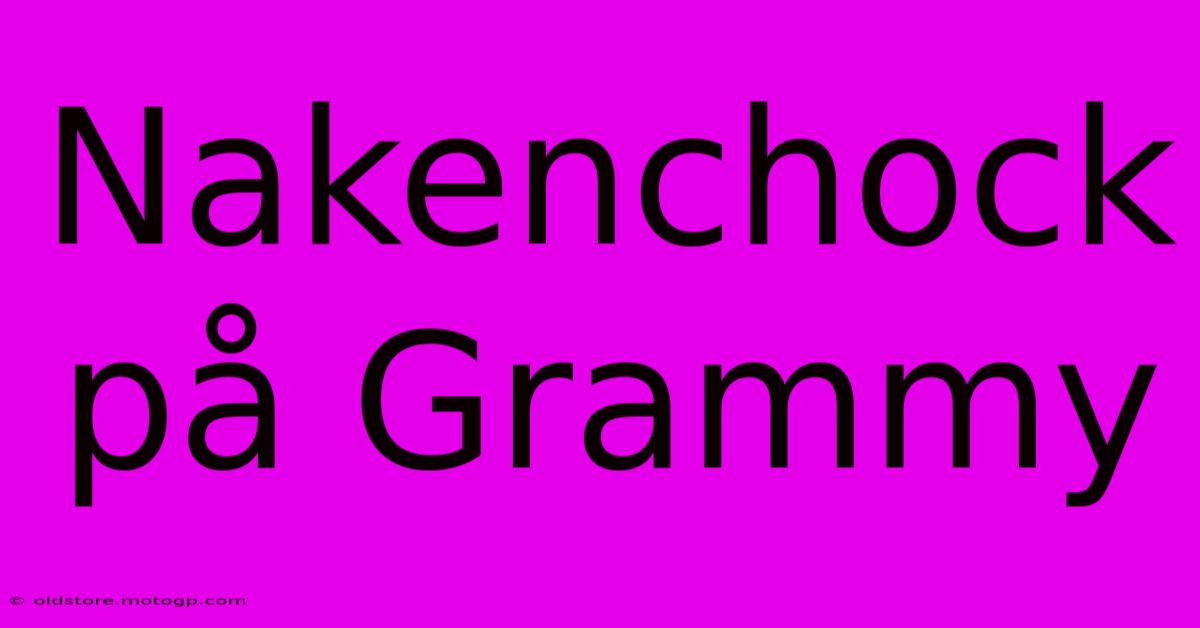 Nakenchock På Grammy