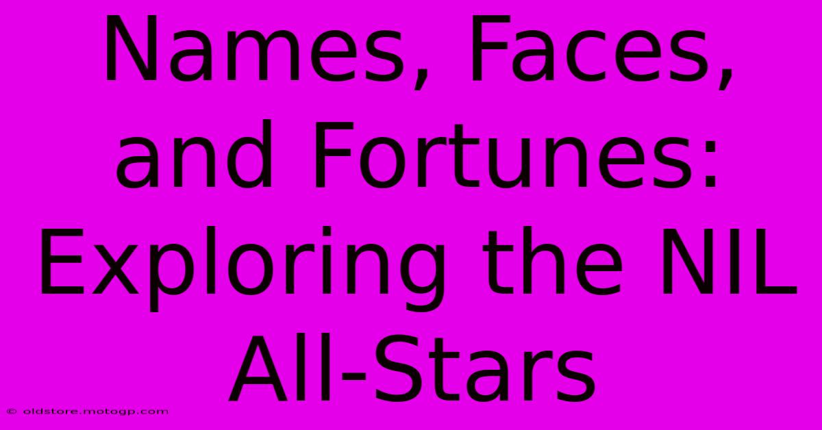 Names, Faces, And Fortunes: Exploring The NIL All-Stars