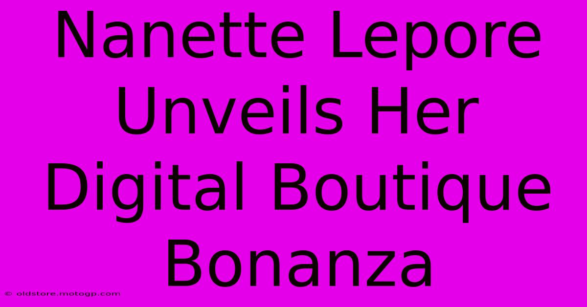 Nanette Lepore Unveils Her Digital Boutique Bonanza