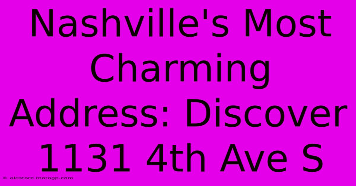 Nashville's Most Charming Address: Discover 1131 4th Ave S