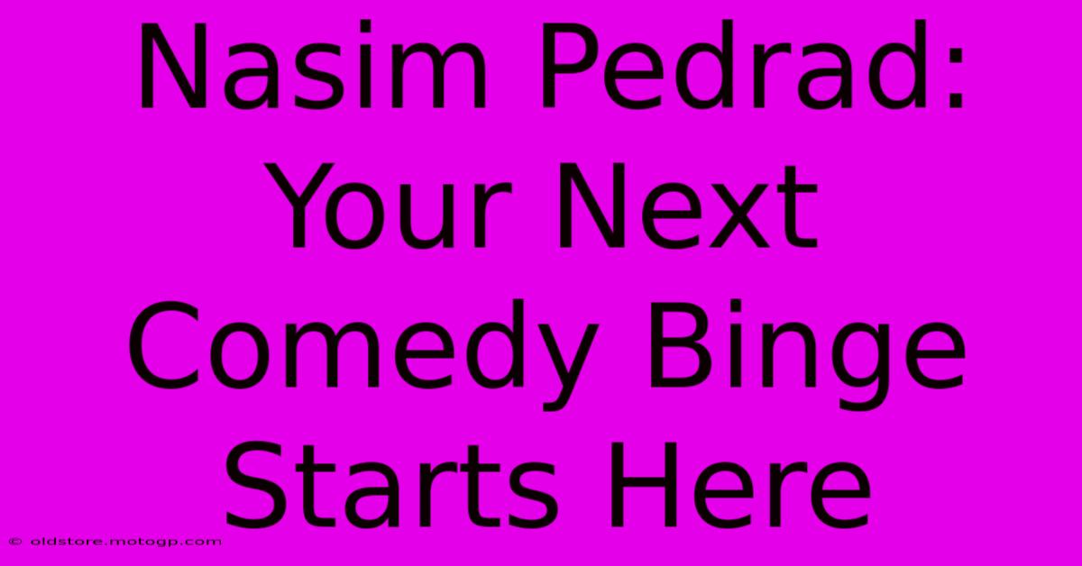 Nasim Pedrad: Your Next Comedy Binge Starts Here