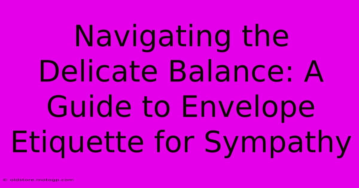 Navigating The Delicate Balance: A Guide To Envelope Etiquette For Sympathy