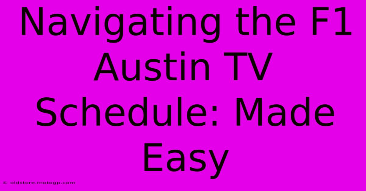 Navigating The F1 Austin TV Schedule: Made Easy