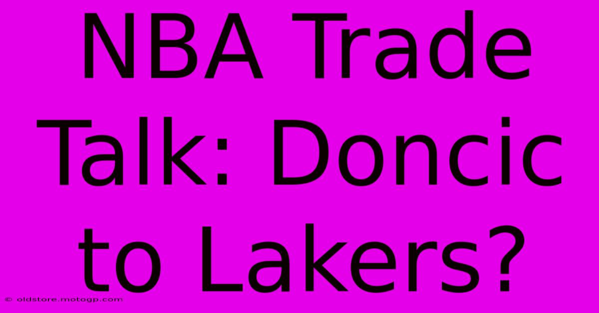 NBA Trade Talk: Doncic To Lakers?