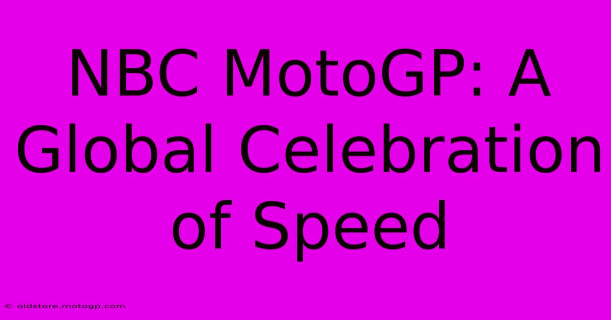 NBC MotoGP: A Global Celebration Of Speed