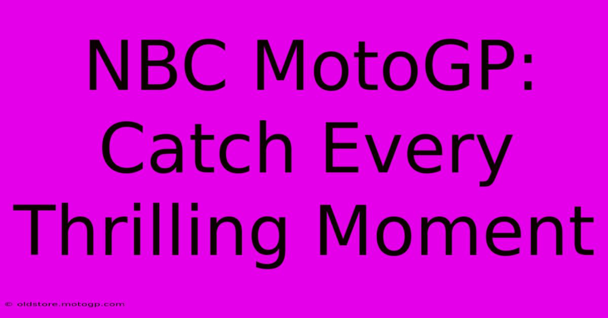 NBC MotoGP: Catch Every Thrilling Moment