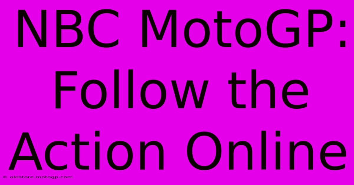 NBC MotoGP: Follow The Action Online