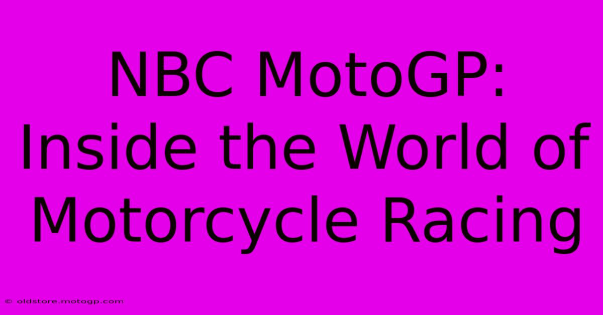 NBC MotoGP: Inside The World Of Motorcycle Racing