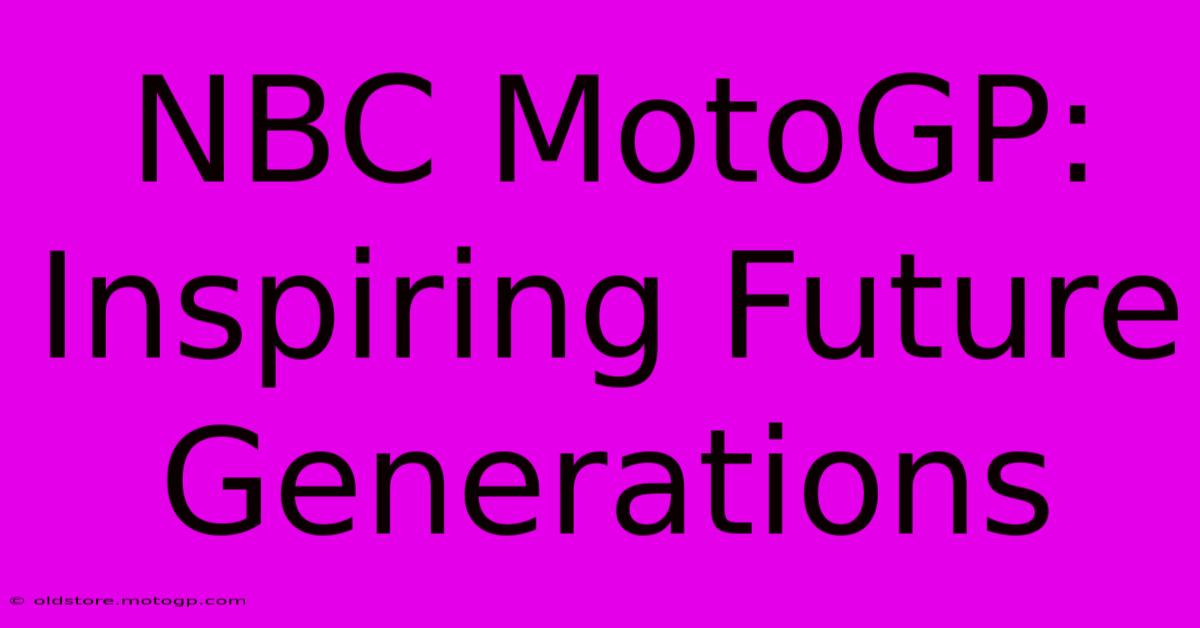 NBC MotoGP: Inspiring Future Generations