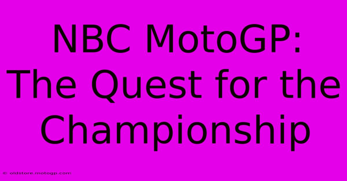 NBC MotoGP:  The Quest For The Championship