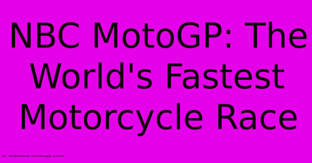 NBC MotoGP: The World's Fastest Motorcycle Race