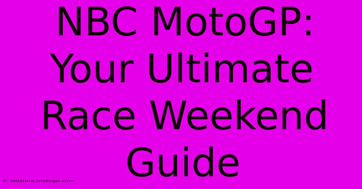 NBC MotoGP: Your Ultimate Race Weekend Guide