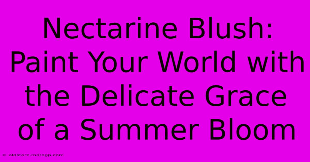 Nectarine Blush: Paint Your World With The Delicate Grace Of A Summer Bloom