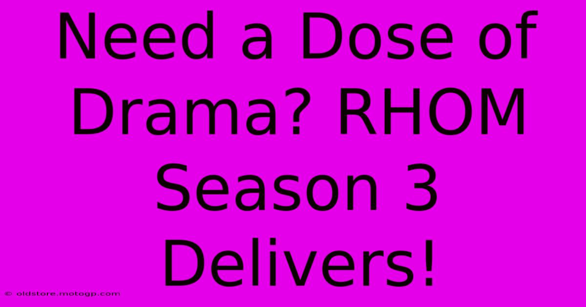 Need A Dose Of Drama? RHOM Season 3 Delivers!