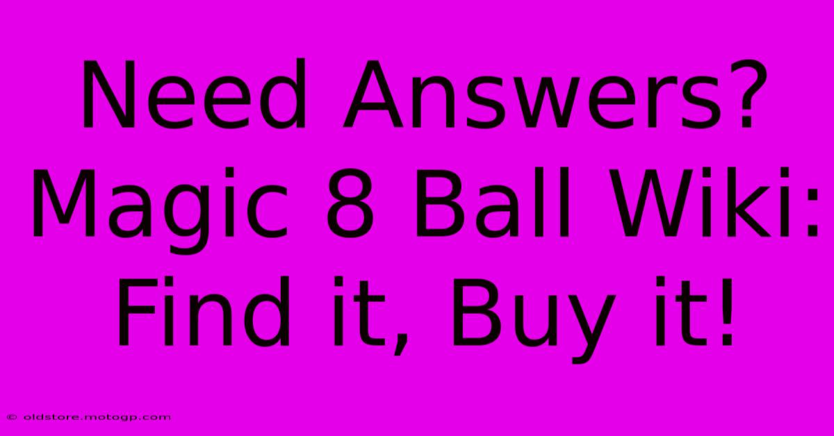 Need Answers? Magic 8 Ball Wiki: Find It, Buy It!