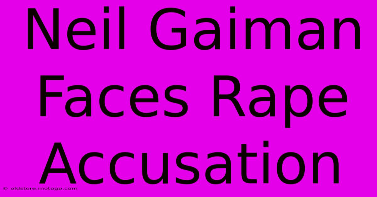 Neil Gaiman Faces Rape Accusation