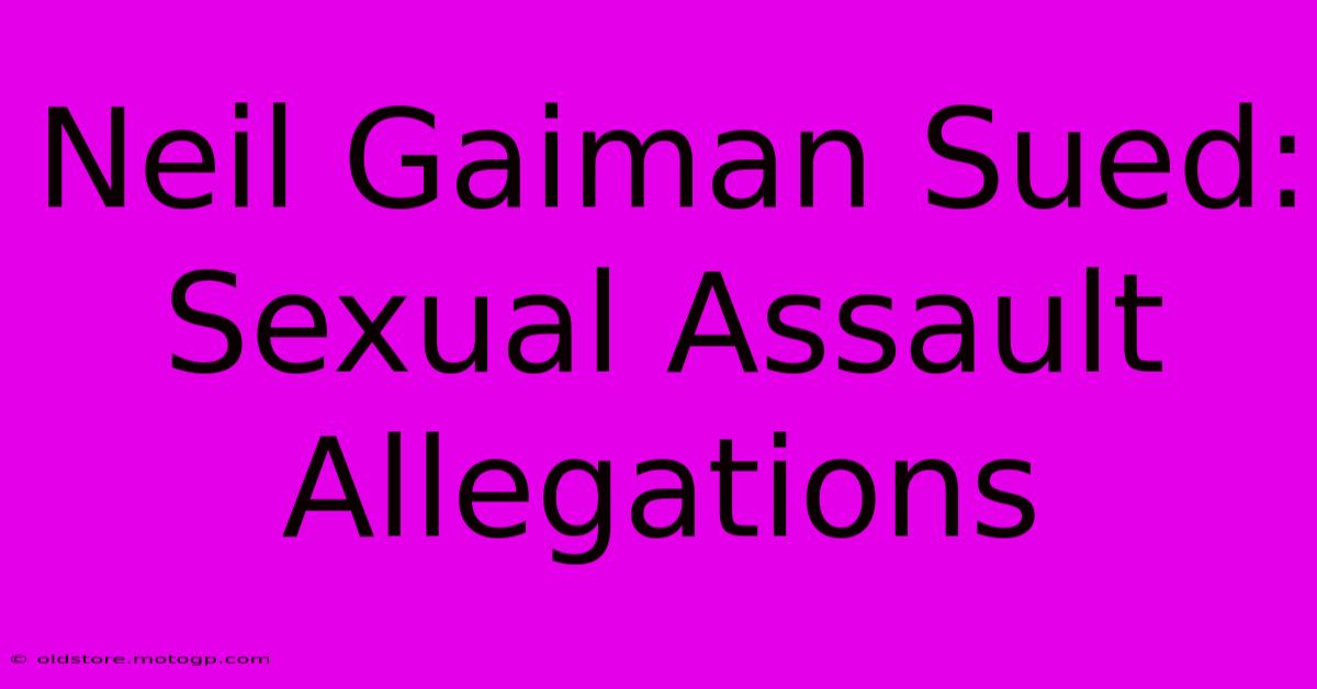 Neil Gaiman Sued: Sexual Assault Allegations