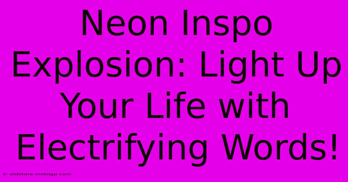 Neon Inspo Explosion: Light Up Your Life With Electrifying Words!