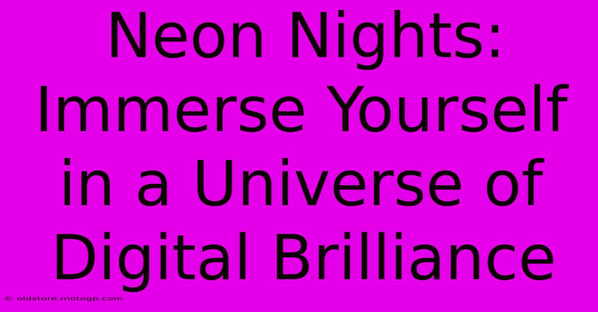 Neon Nights: Immerse Yourself In A Universe Of Digital Brilliance