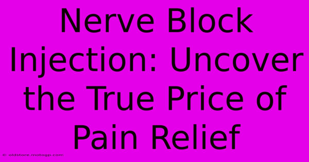 Nerve Block Injection: Uncover The True Price Of Pain Relief