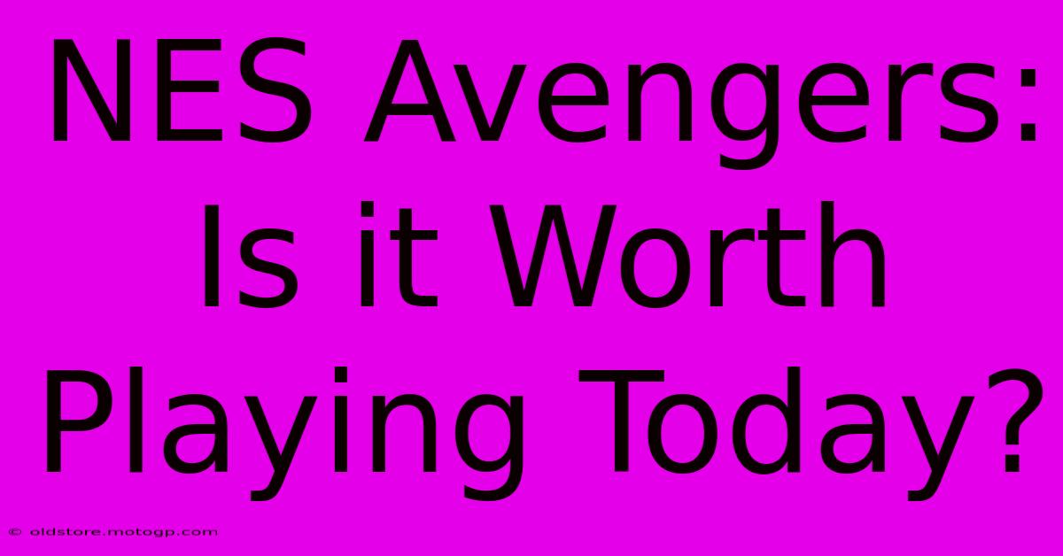 NES Avengers: Is It Worth Playing Today?