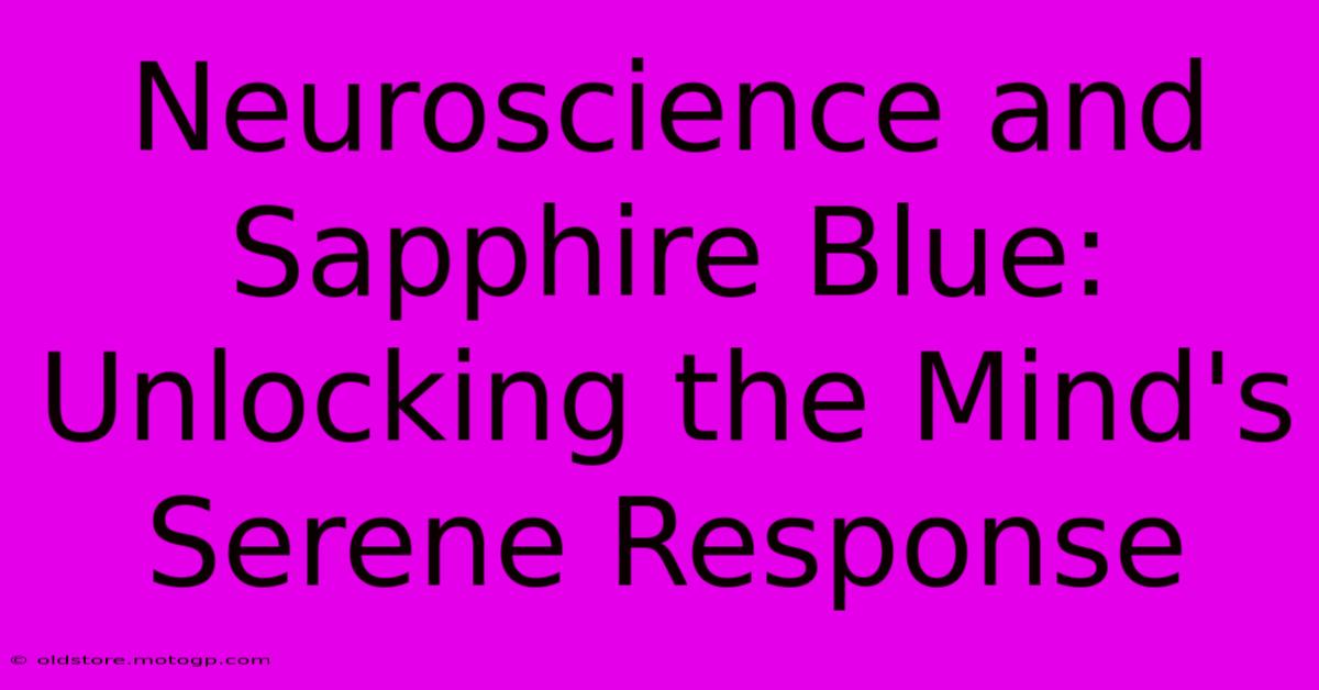 Neuroscience And Sapphire Blue: Unlocking The Mind's Serene Response