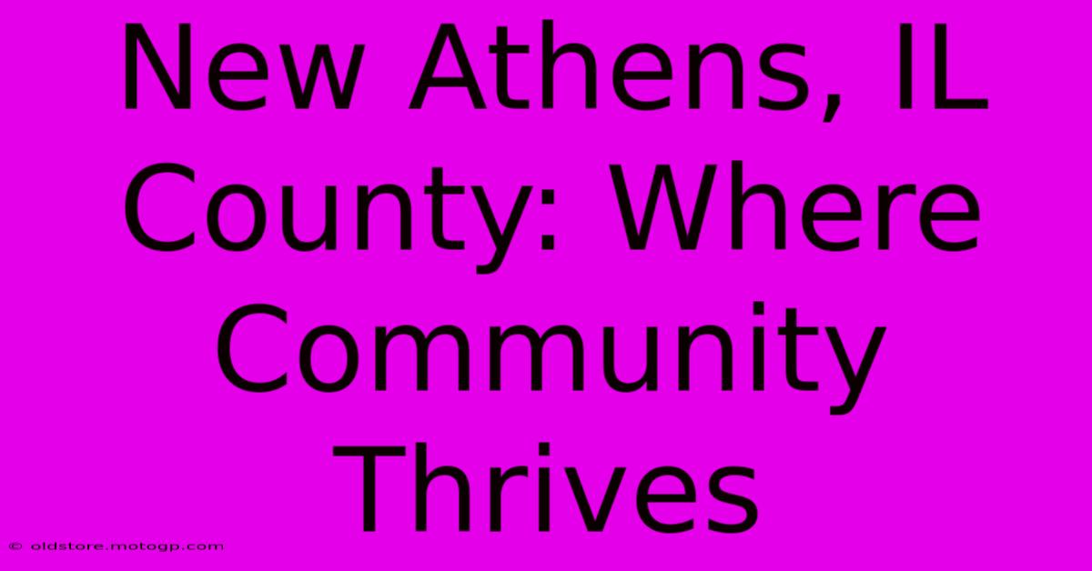 New Athens, IL County: Where Community Thrives